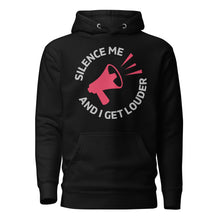 Load image into Gallery viewer, Silence Me and I Get Louder Unisex Hoodie

