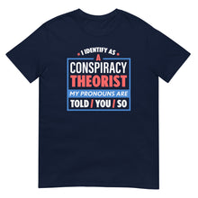 Load image into Gallery viewer, I Identify As A Conspiracy Theorist Tee
