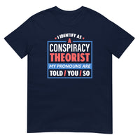 I Identify As A Conspiracy Theorist T-Shirt