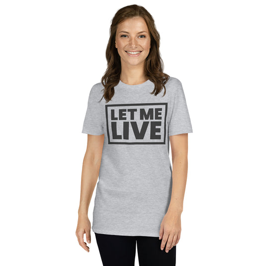 Let Me Live Unisex T-Shirt