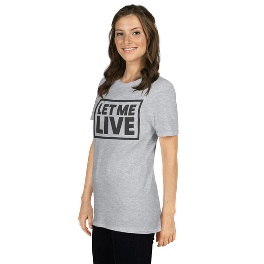 Let Me Live Unisex T-Shirt