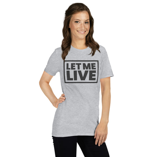 Let Me Live Unisex T-Shirt