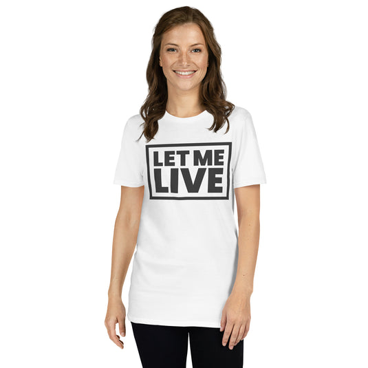 Let Me Live Unisex T-Shirt