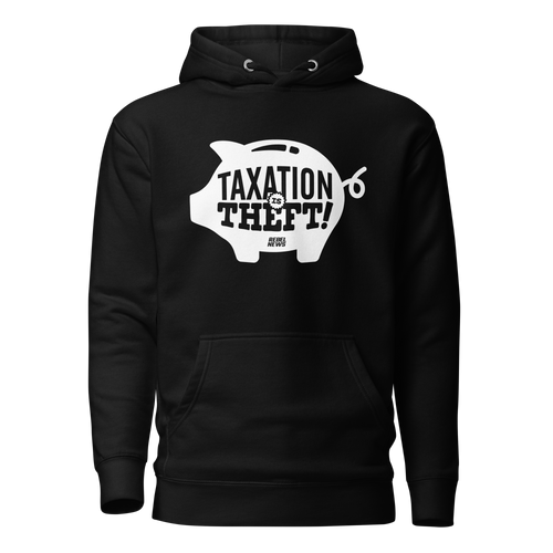 Taxation is Theft Unisex Hoodie