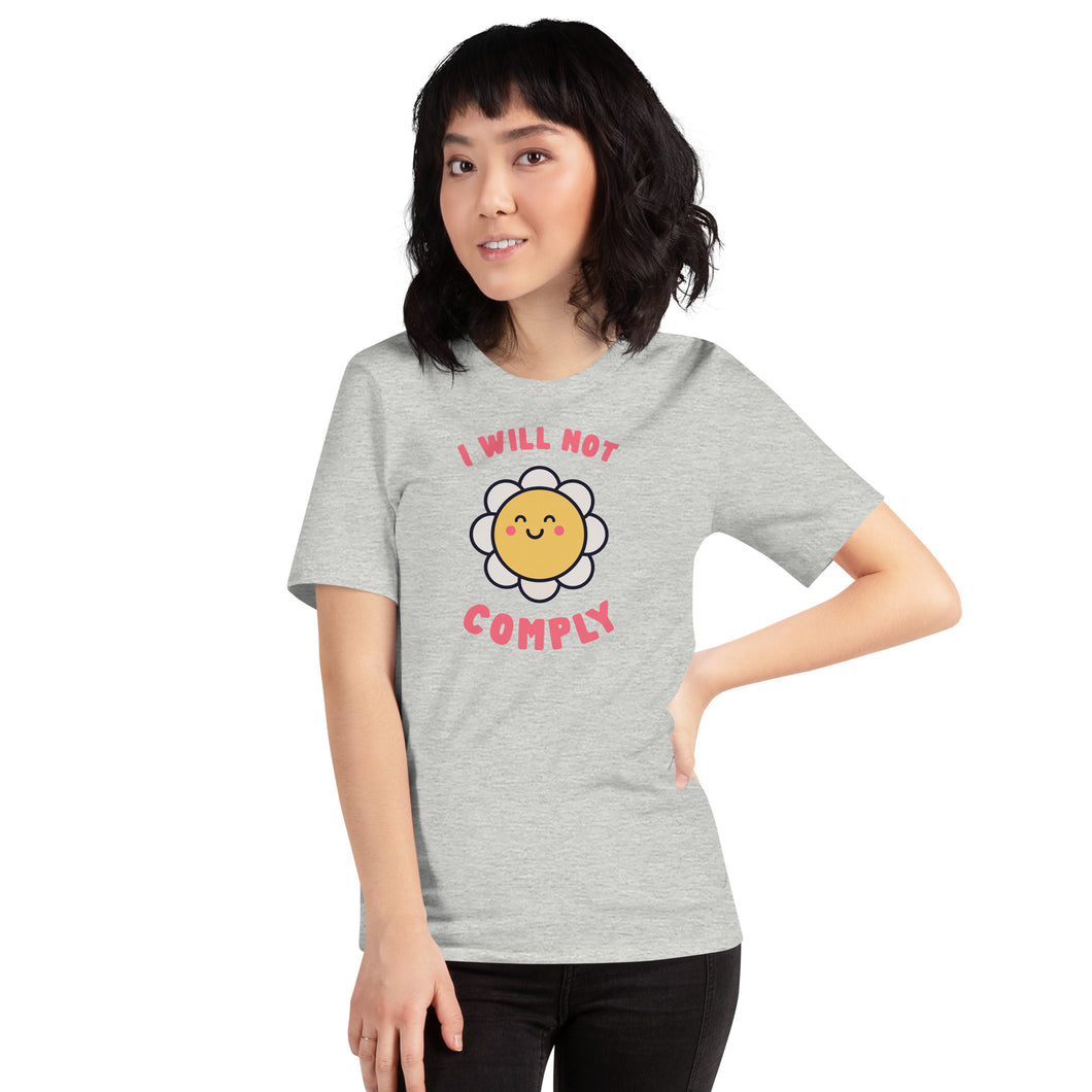 I Will Not Comply Happy Flower-Unisex T-Shirt