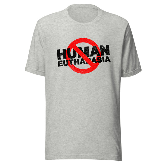 No Human Euthanasia Unisex T-Shirt