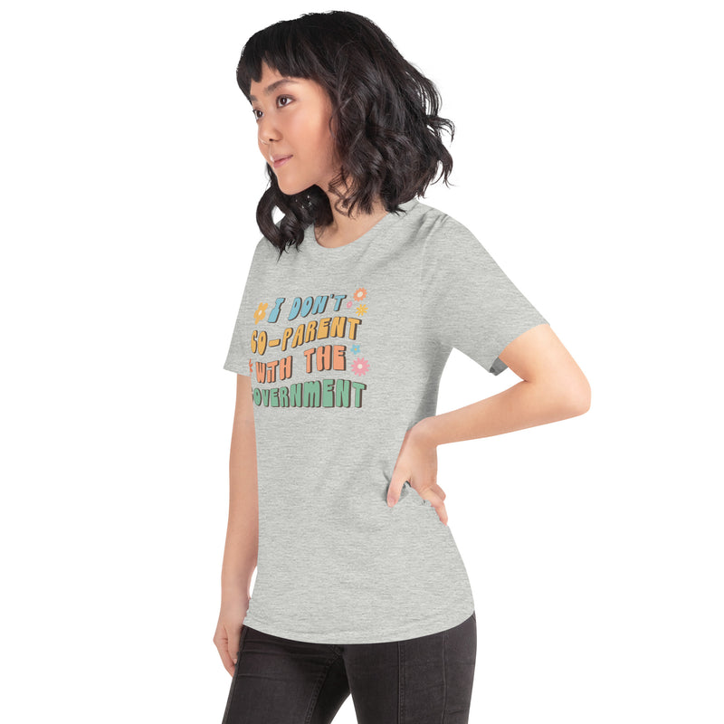 Load image into Gallery viewer, I Don&#39;t Co-Parent with the Government- Women&#39;s Unisex T-Shirt
