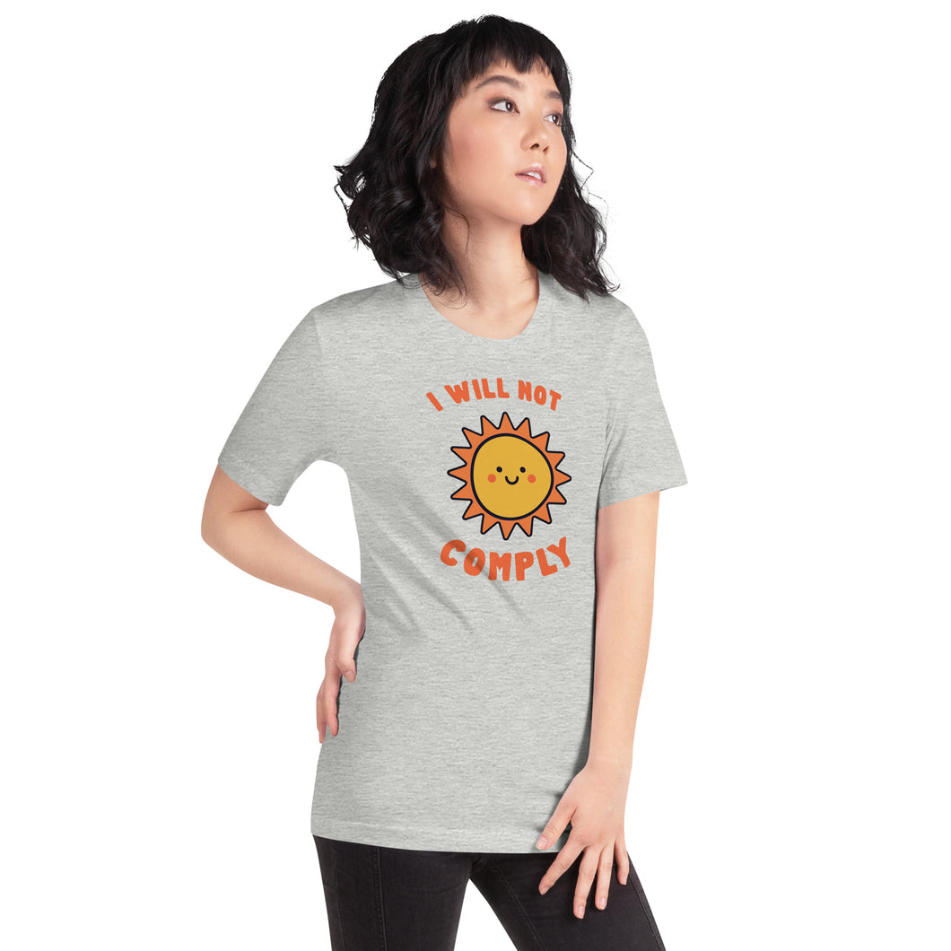 I Will Not Comply Happy Sun-Unisex T-Shirt