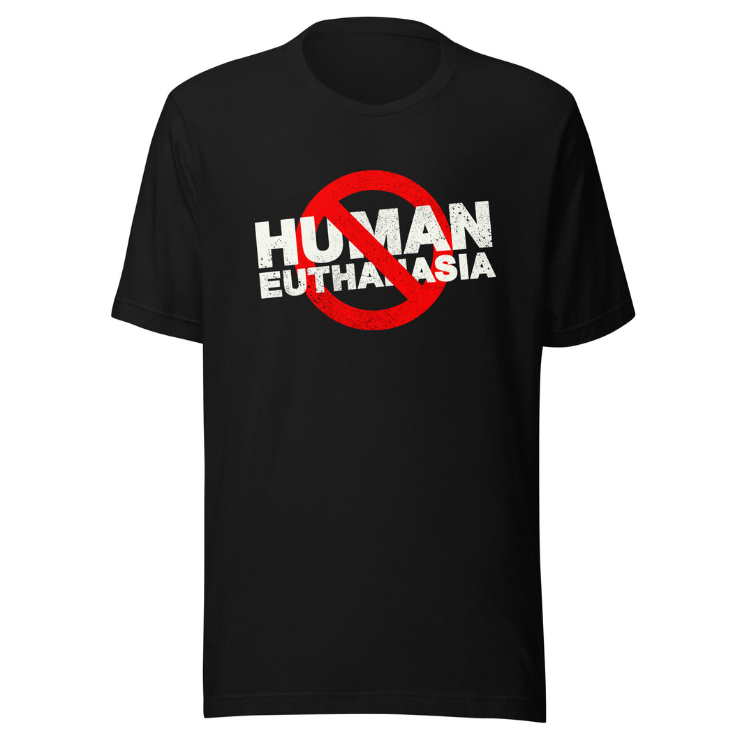 No Human Euthanasia Unisex T-Shirt