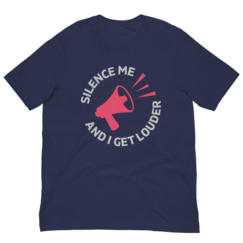 Load image into Gallery viewer, Silence Me and I Get Louder Unisex T-Shirt
