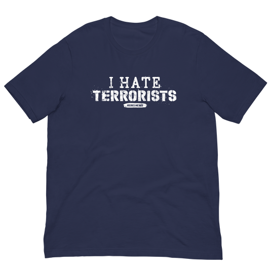 I Hate Terrorists Unisex T-Shirt