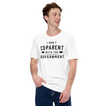 Load image into Gallery viewer, I Don&#39;t Co-Parent with the Government-Unisex T-Shirt
