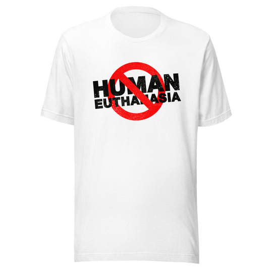 No Human Euthanasia Unisex T-Shirt