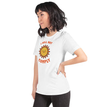 Load image into Gallery viewer, I Will Not Comply Happy Sun-Unisex T-Shirt
