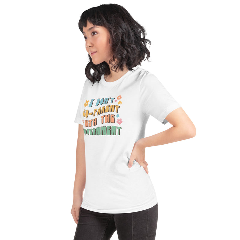 Load image into Gallery viewer, I Don&#39;t Co-Parent with the Government- Women&#39;s Unisex T-Shirt
